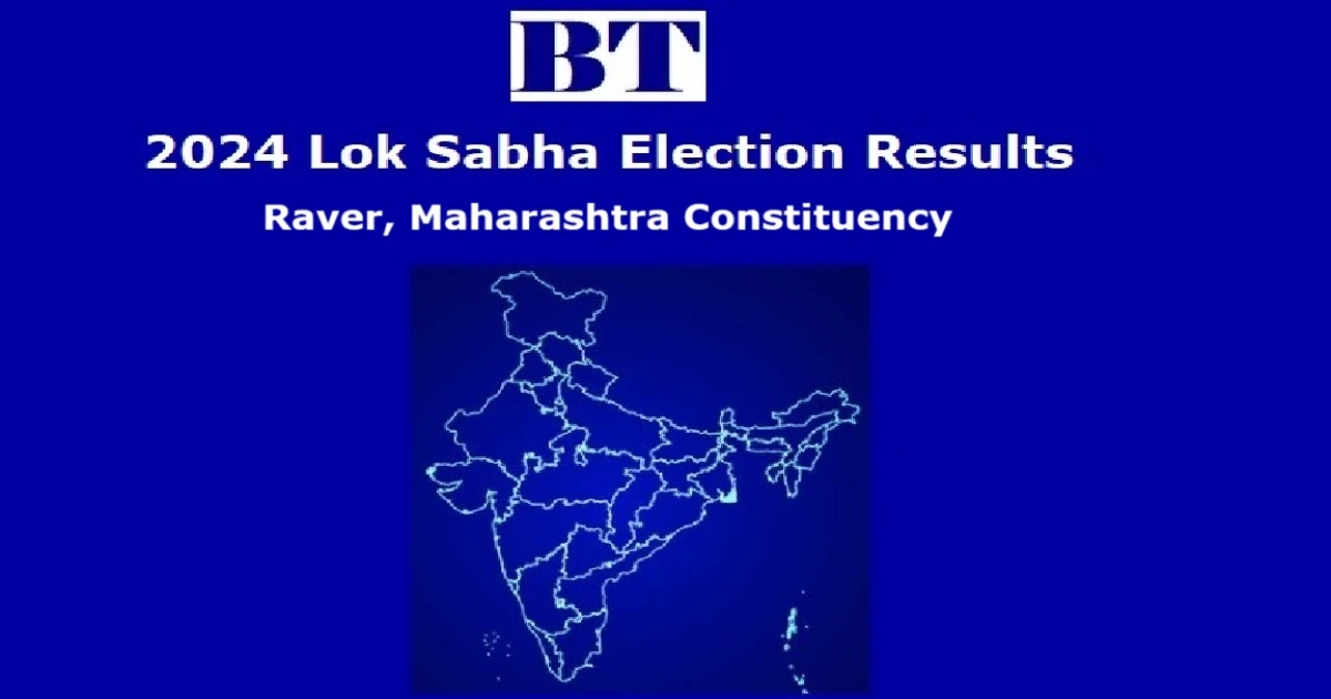 Raver Constituency Lok Sabha Election Results 2024